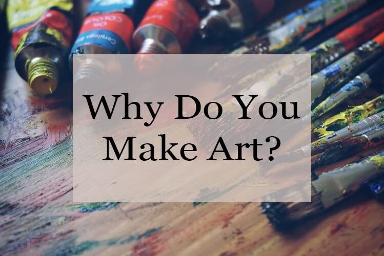 why do you make art 1